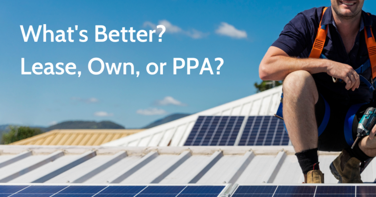 Solar panel installer with overlayed words "what's better? Lease, own, or PPA?"