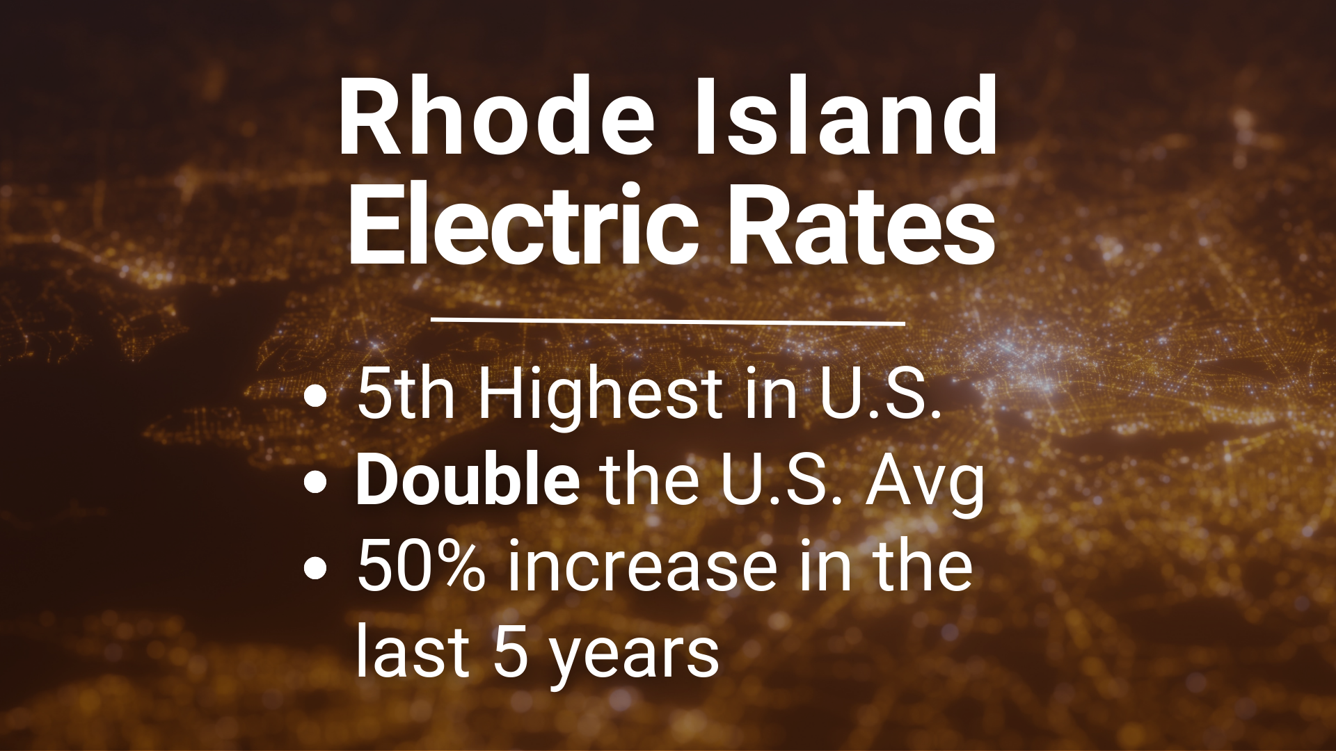 Aerial view of Providence Rhode Island with text overlaying showing Rhode Island Electric rates - 5th Highest in US, Double the US Avg, 50% increase in the last 5 years